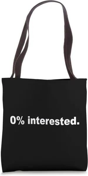 0% Interested Not Interested Bye Ciao Dump Rebuff Turn Down Tote Bag