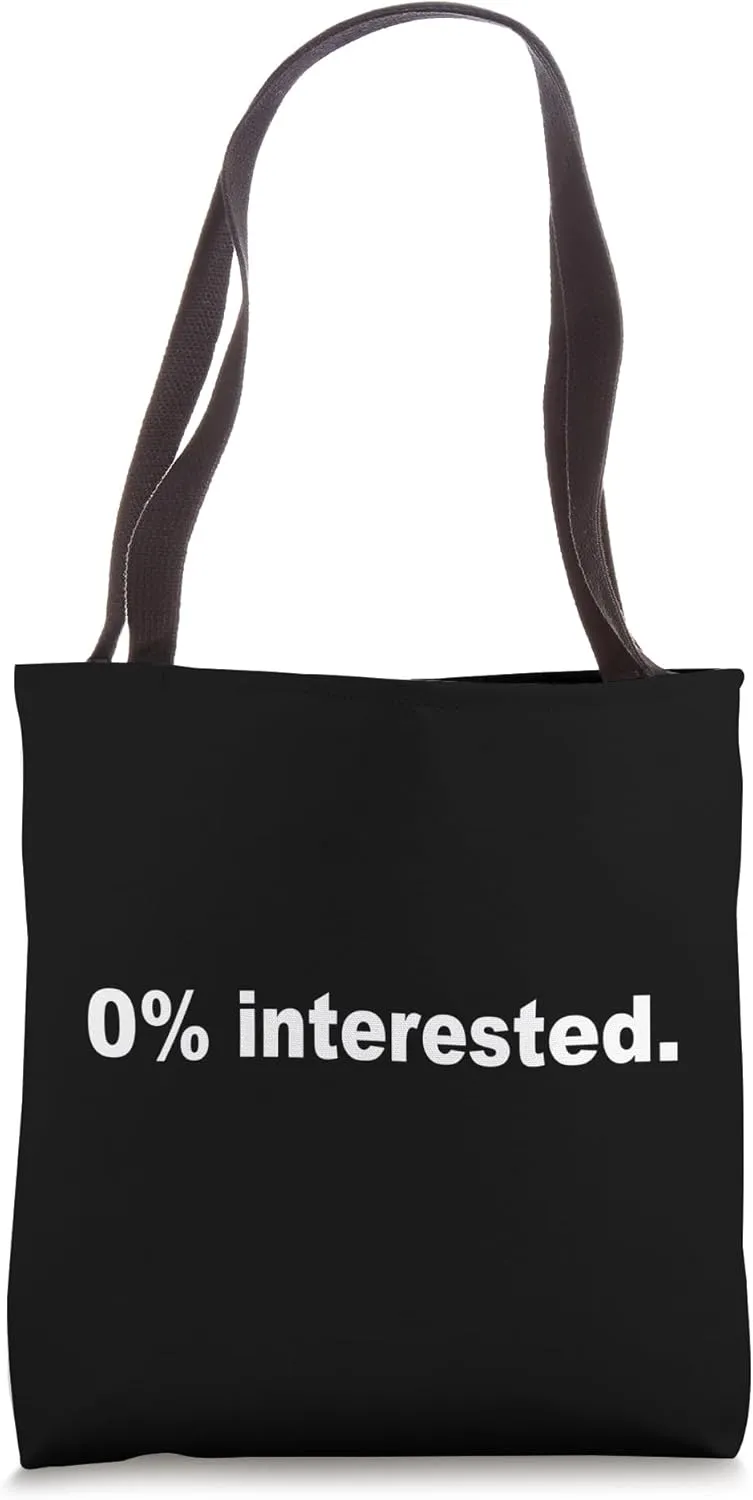 0% Interested Not Interested Bye Ciao Dump Rebuff Turn Down Tote Bag