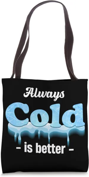 Always Cold Is Better Weather Seasonal Freezing Snowflakes Tote Bag