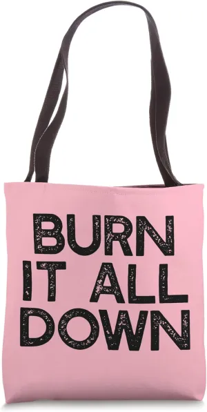 BURN IT ALL DOWN Feminist Meme Smash Patriarchy Tote Bag