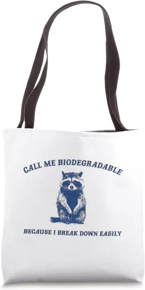 Call Me Biodegradable Because I Break Down Easily, Tote Bag