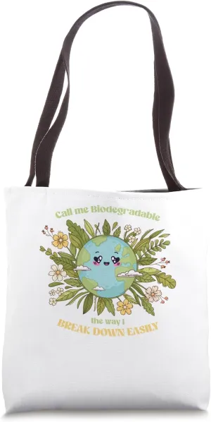 Call me Biodegradable, The way I BREAK DOWN Tote Bag