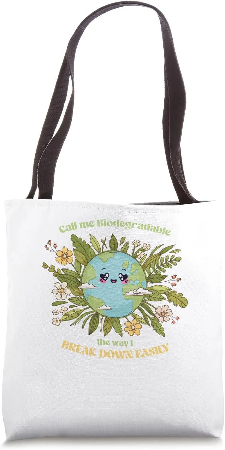 Call me Biodegradable, The way I BREAK DOWN Tote Bag