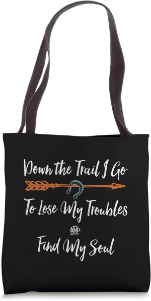 Endurance and Trail Riding Down the Trail I Go Tote Bag