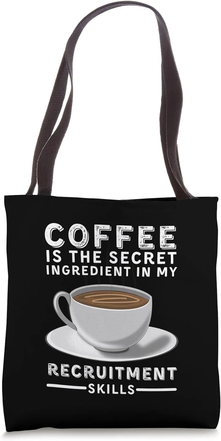 Funny Recruiter skills Coffee Caffeine my secret ingredient Tote Bag