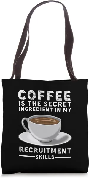 Funny Recruiter skills Coffee Caffeine my secret ingredient Tote Bag