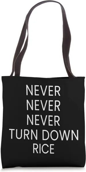 Funny Rice Lover Saying - Never Turn Down Rice Tote Bag