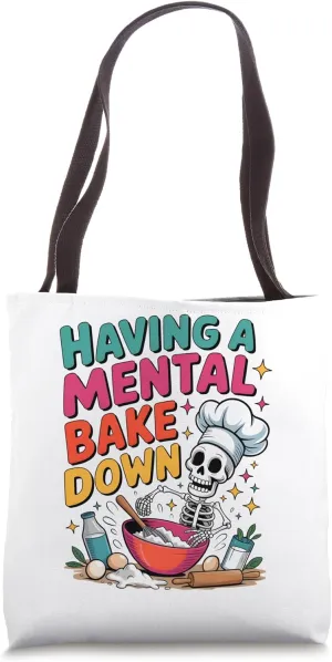 Having A Mental Bake Down Funny Skeleton Baker Chef Bake Tote Bag