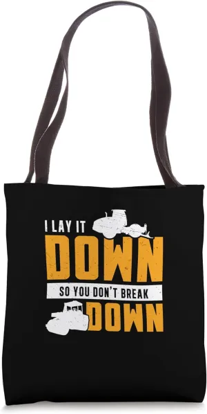 I Lay It Down So You Don't Break Down Asphalt Paver Operator Tote Bag