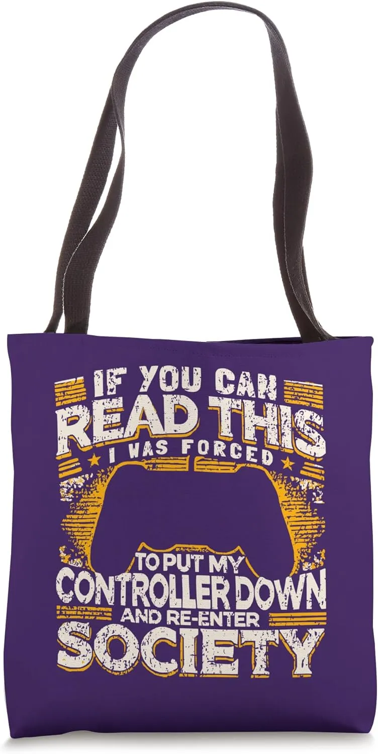 I Was Forced To Put My Controller Down And Re-Enter Society Tote Bag