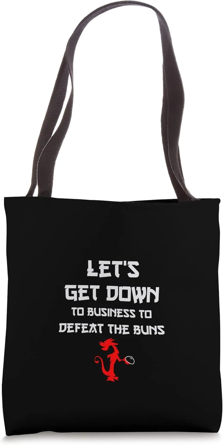 Let's Get Down To Business To Defeat The Buns Tote Bag