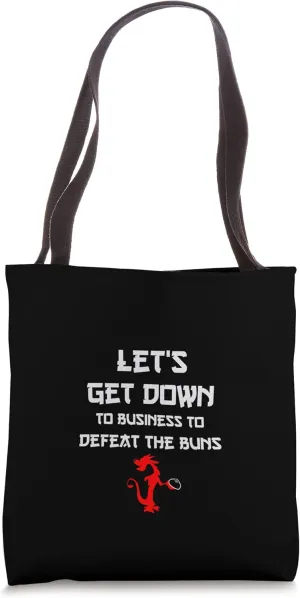 Let's Get Down To Business To Defeat The Buns Tote Bag