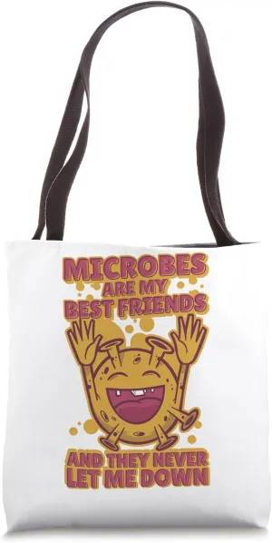 Microbes Are My Friend And Never Let Me Down, Microbiologist Tote Bag