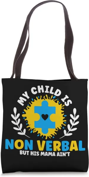 My Child Is Non Verbal But His Mama Ain't Down Syndrome Tote Bag