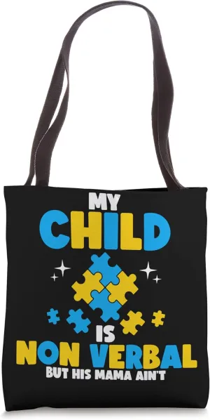My Child Is Non Verbal But His Mama Ain't Down Syndrome Tote Bag