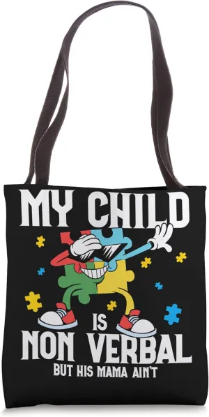 My Child Is Non Verbal But His Mama Ain't Down Syndrome Tote Bag