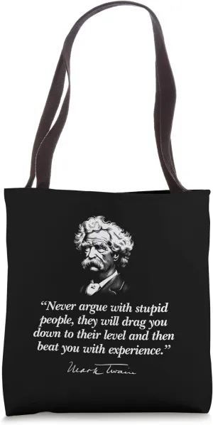 Never Argue with Stupid People Mark Twain Quote Tote Bag