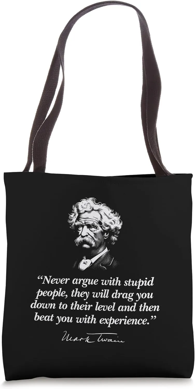 Never Argue with Stupid People Mark Twain Quote Tote Bag
