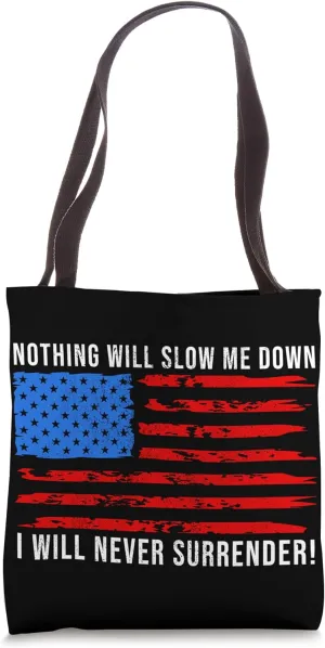 Nothing Will Slow Me Down I Will Never Surrender Tote Bag
