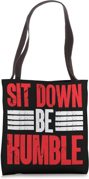 Sit Down Be Humble Motivate Inspire Encourage Positivity Tote Bag