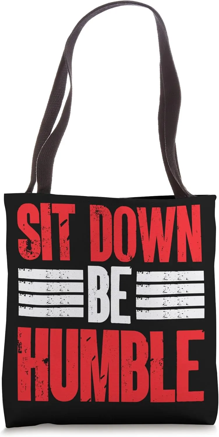 Sit Down Be Humble Motivate Inspire Encourage Positivity Tote Bag