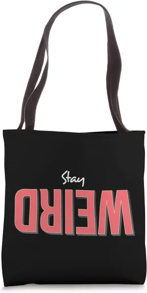 Stay Weird, Funny Cool Upside Down Tote Bag