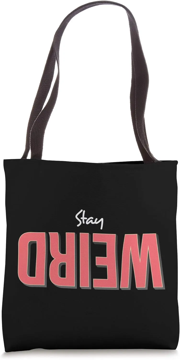 Stay Weird, Funny Cool Upside Down Tote Bag