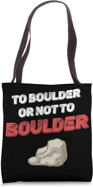 To Boulder Or Not To Boulder Mountaineer Hiking Camping Tote Bag