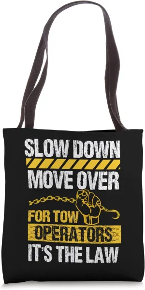 Tow Truck Driver Move Over Slow Down It's Law Wrecker Tote Bag