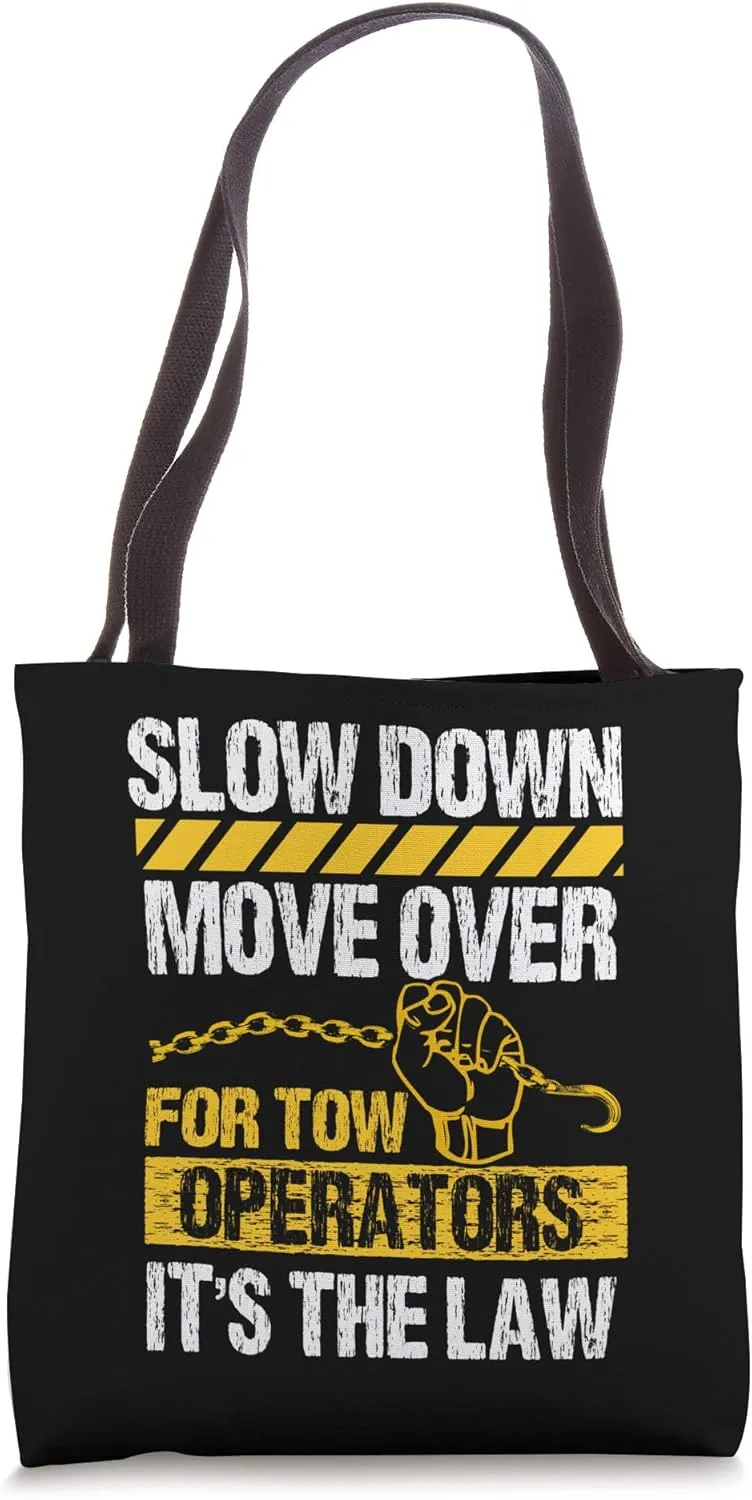 Tow Truck Driver Move Over Slow Down It's Law Wrecker Tote Bag