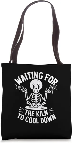 Waiting For The Kiln To Cool Down Pottery Humor Tote Bag